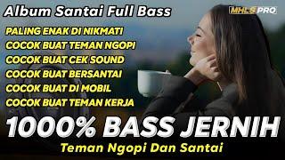 ALBUM SANTAI DJ FULL BASS COCOK BUAT CEK SOUND 1000% BASS JERNIH TEMAN NGOPI (MHLS PRO)