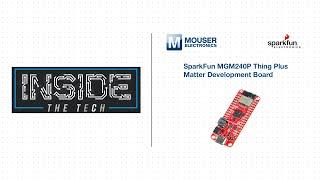 SparkFun MGM240P Thing Plus Matter Development Board Explained: Inside the Tech | Mouser Electronics