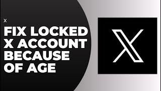 How To Fix Locked X Account Because Of Age !! Unlock Your X Locked Account 2023