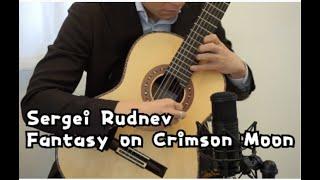 Sergei Rudnev - Fantasy on Crimson Moon（With Stellar X3) (Classical Guitar cover by HON Ho Nam)