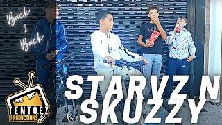 STARVZ X SKUZZY-(BACK TO BACK) (S1 EP1) (TENTOEZ TV)