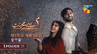 Meem Se Mohabbat - Episode 25 [CC] 8th March 2025 - Spons By Food Panda, Master Paints | Review