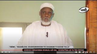 Khoutbah Cheikh Ibrahima Khalil LÔ HA THÈME : NGANÈLOUL SOUNOUBOROOM THI DIAAMAM YI GUEAM YALLA