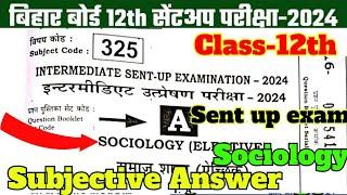 12th Class Sociology Subjective Sent Up Exam Answer Key 2024 |Sociology Question Paper Solution