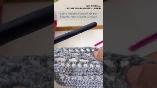 Fleur Crochet Cardigan_Swatch Tutorial  #crochetcardigan #crochettutorial #crochetfashion