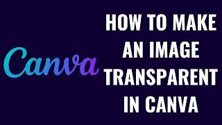 How to Make an Image Transparent in Canva