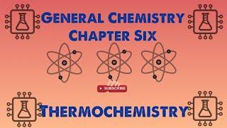 General Chemistry 1: Chapter 6 -  Thermochemistry