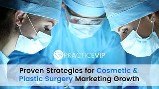 Proven Strategies for Cosmetic & Plastic Surgery Marketing Growth