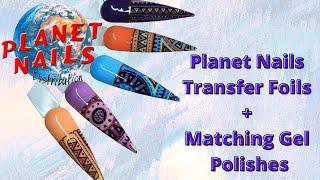 Planet Nails Transfer Foils + Matching Gel Polishes | South African Nail Tech