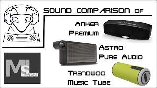 Sound Comparison - Astro Pure Audio vs. Anker Premium vs. Trendwoo Music Tube (60$ class)