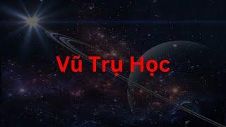 Vũ Trụ Học | Tri thức nhân loại