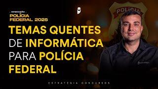 Temas quentes de Informática para Polícia Federal - Prof. Renato da Costa