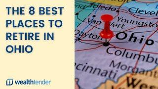 The 8 Best Places to Retire in Ohio