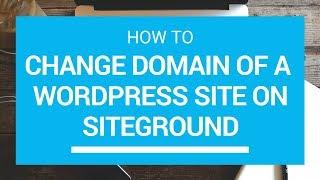 How To Change WordPress Domain Name - Move WordPress To New Domain - Siteground Softaculous