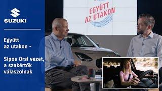 #MagyarSuzuki | Együtt az utakon - Sipos Orsi vezet, a szakértők válaszolnak