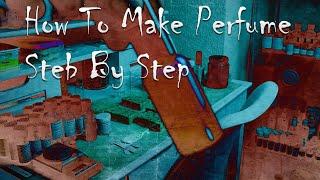 How To Make Perfume | Step By Step Guide