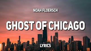 Noah Floersch - Ghost of Chicago (Lyrics) |"I was never looking for her 'til I found her"