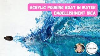 Acrylic Pouring Embellishment Ideas | Boat in Water Fluid Art Tutorial