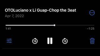 Chop Tha 3eat- OTO Luciano x Li Guap