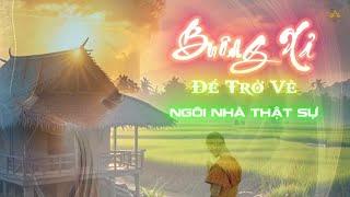 Buông Xả Để Trở Về Ngôi Nhà Thật Sự | Thiền Sư Ajahn Chah |