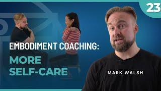 Embodiment Coaching Masterclass: Self-Care | Part 23