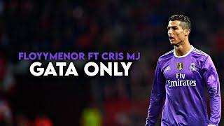 Cristiano Ronaldo ► GATA ONLY - FloyyMenor FT Cris MJ ● Skills & Goals | HD