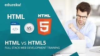 HTML vs HTML5 | Difference between HTML and HTML5 | HTML Tutorial | Edureka