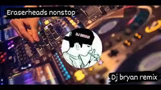 ERASERHEADS NONSTOP NEW STYLE BEATMIX DJ BRYAN REMIX