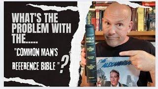 WHAT'S THE PROBLEM WITH THE COMMON MAN'S REFERENCE BIBLE?