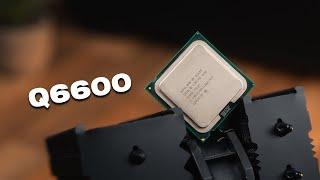 The Dawn of the Quad Core CPU - Q6600 in 2025