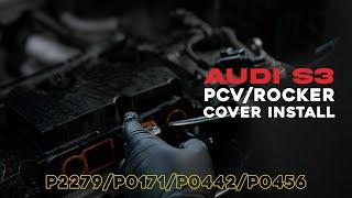 Audi S3 PCV/Rocker Install | P2279/P0171/P0442/P0456