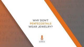 Why Don't Apostolic Pentecostals Wear Jewelry? | Episode 127