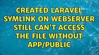 Created laravel symlink on webserver still can't access the file without app/public