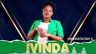 ANNASTACIAH KAY - IVINDA OFFICIAL AUDIO.