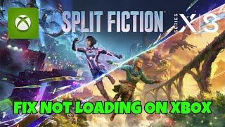 How To Fix Split Fiction Stuck on Loading Screen/Not Loading Error On Xbox Series X|S