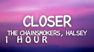 [1 HOUR  ] The Chainsmokers - Closer (Lyrics) ft Halsey