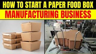 How to Start a Paper Food Box Manufacturing Business || Paper Lunch Box Making Business