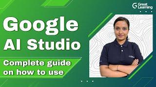 Google AI Studio | How to use | Complete Guide