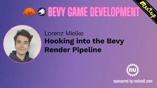 Bevy Meetup#4 - Lorenz - Hooking into the Bevy Rendering Pipeline