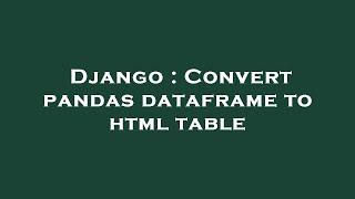 Django : Convert pandas dataframe to html table