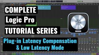 Logic Pro Complete Tutorial -  26 Plug in Latency Compensation & Low Latency Mode