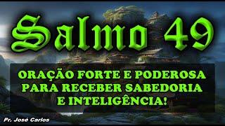 ((🟢)) SALMO 49 ORAÇÃO FORTE E PODEROSA PARA RECEBER SABEDORIA E INTELIGÊNCIA!