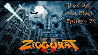 Shut Up, and Play! Ep. 79: Ziggurat II Lesson 13