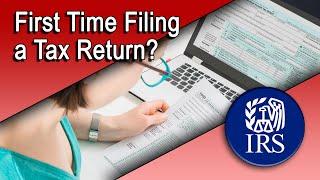 First Time Filing a Tax Return?