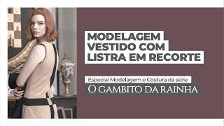 Vestido com Listra em Recorte I Especial Modelagem e Costura Gambito da Rainha