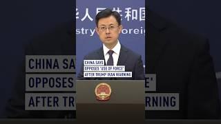 China says opposes 'use of force' after Trump Iran warning