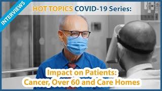 COVID-19 | Impact on Patients - Cancer, Over 60, Care Homes [MMI Questions]