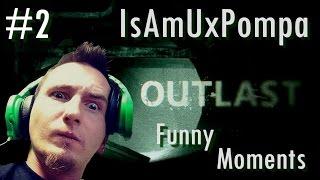 IsAmUxPompa Funny Moments - Outlast #2