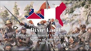 Dixie Land - Unofficial Anthem of the Confederate States of America