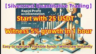 [Qihang Wealth·Silvercrest Quantification] Starting with 25 USDT, witnessing 5% growth within 1 hour